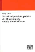 Scritti sul pensiero politico del Rinascimento e della Controriforma