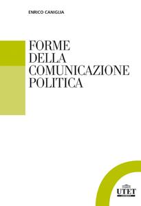 Forme della comunicazione politica Forme della comunicazione politica