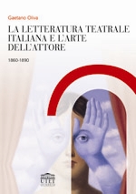 La letteratura teatrale italiana e l'arte dell'attore La letteratura teatrale italiana e l'arte dell'attore