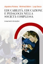 Educabilità, educazione e pedagogia nella società complessa Educabilità, educazione e pedagogia nella società complessa