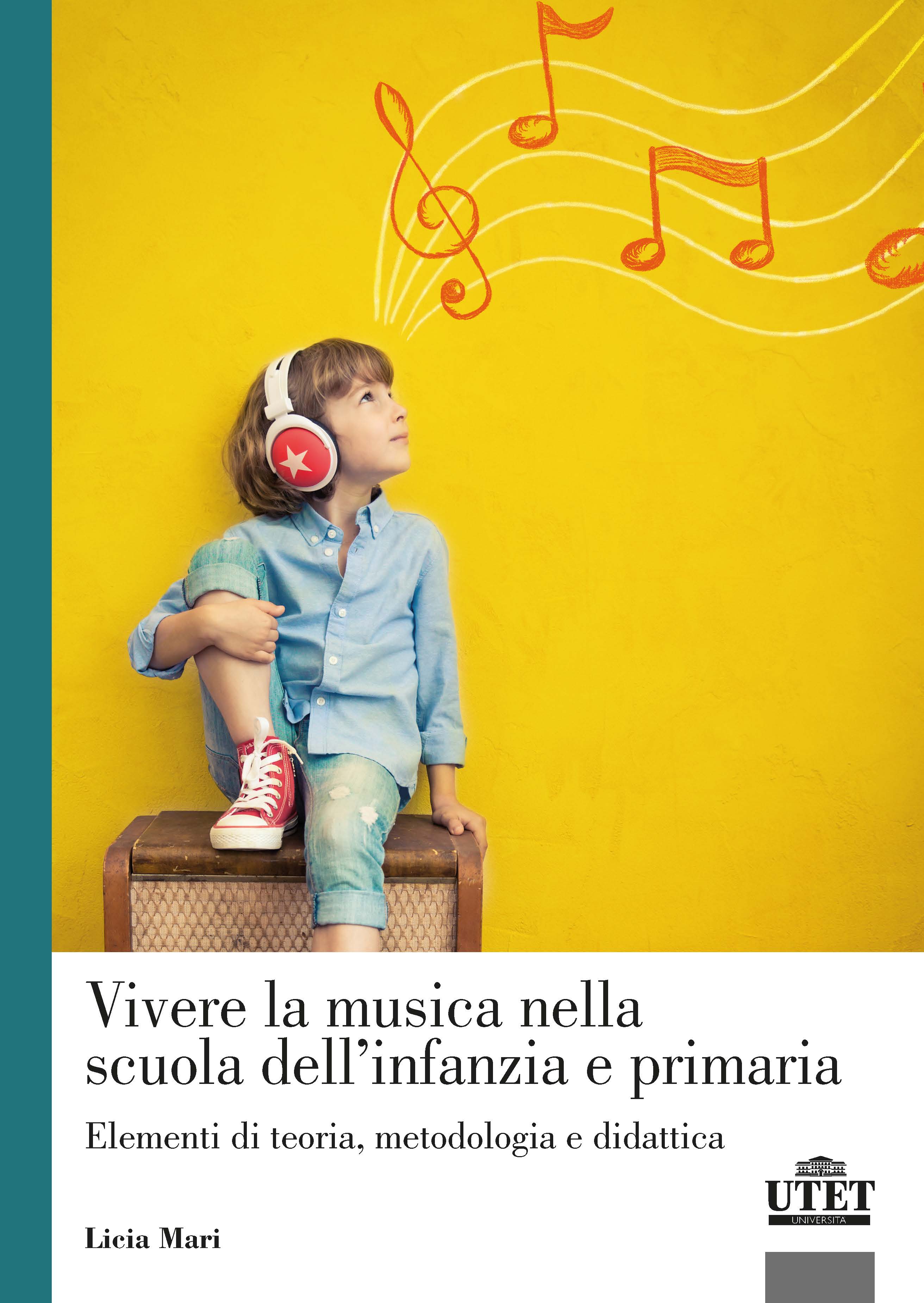 Vivere la musica nella scuola dell’infanzia e primaria Vivere la musica nella scuola dell’infanzia e primaria