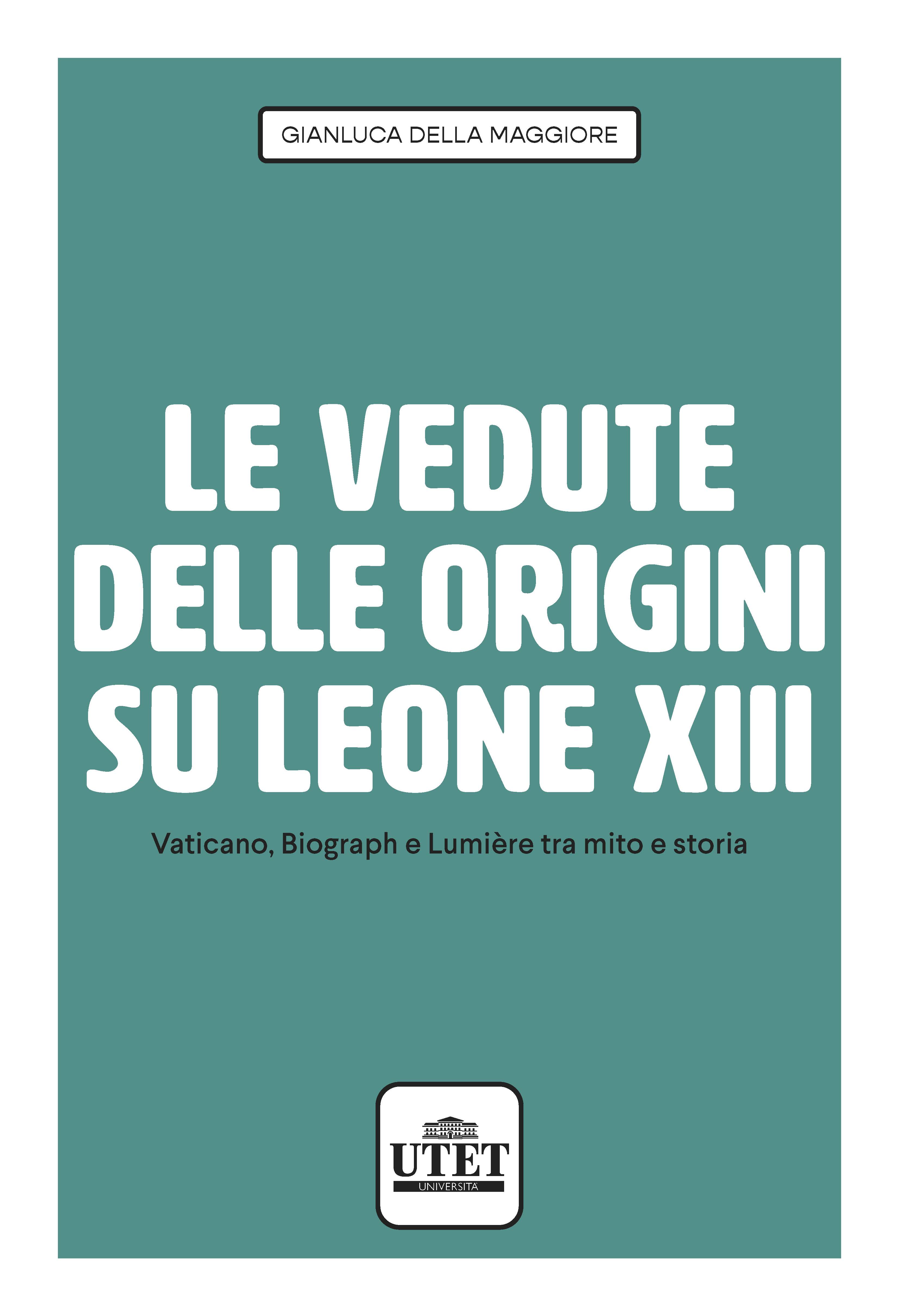 Le vedute delle origini su Leone XIII Le vedute delle origini su Leone XIII