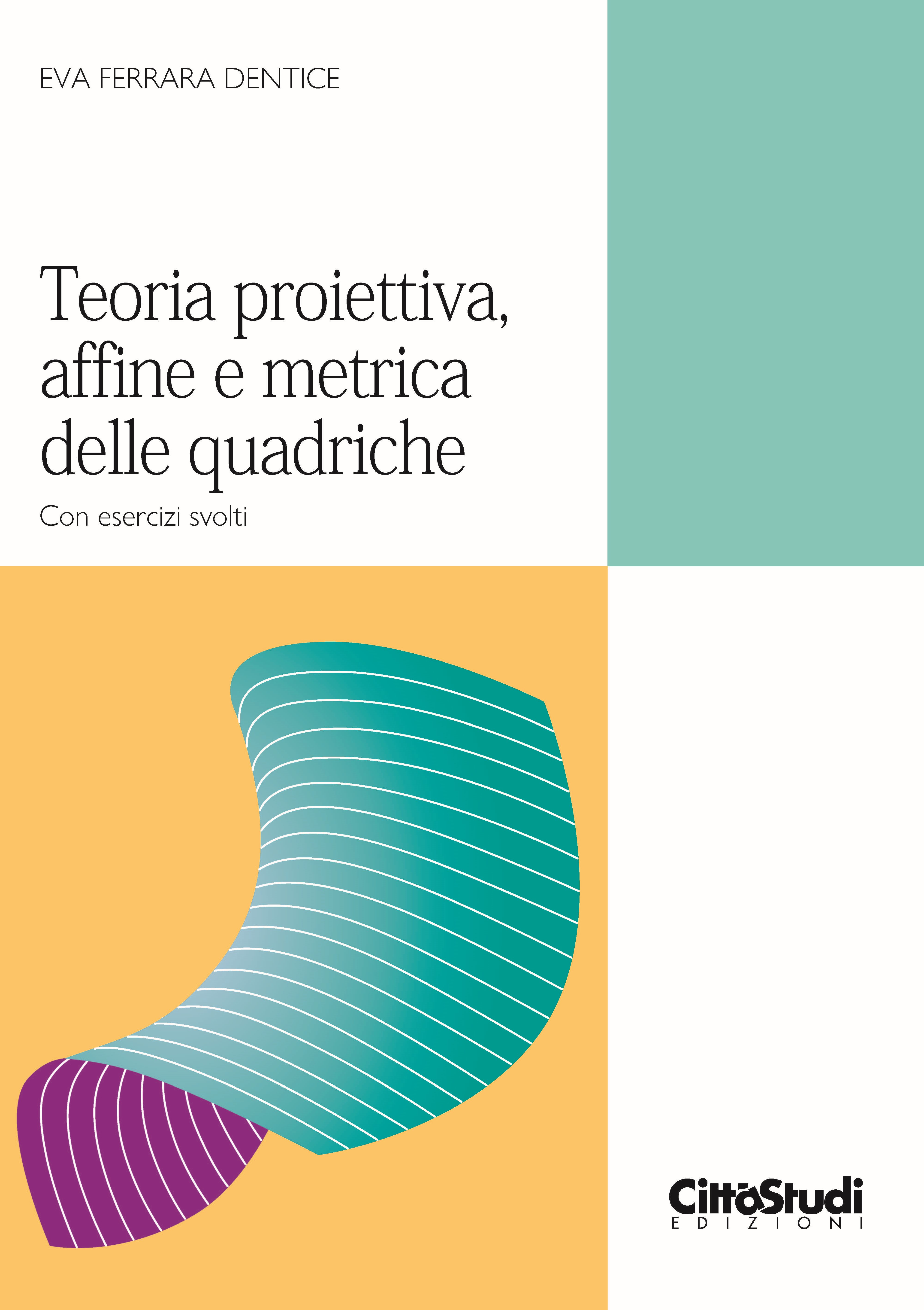 Teoria proiettiva, affine e metrica delle quadriche